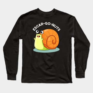 Escar-go Nuts Cute Escargot Snail Pun Long Sleeve T-Shirt